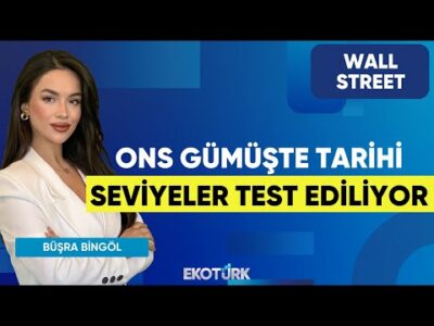 Ons Gümüşte Tarihi Seviyeler Test Ediliyor | Wall Street | Kudret Ayyıldır | Büşra Bingöl