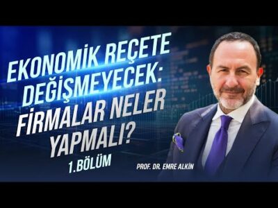 Ekonomik Reçete Değişmeyecek: Firmalar neler yapmalı? - 1.Bölüm | Emre Alkin