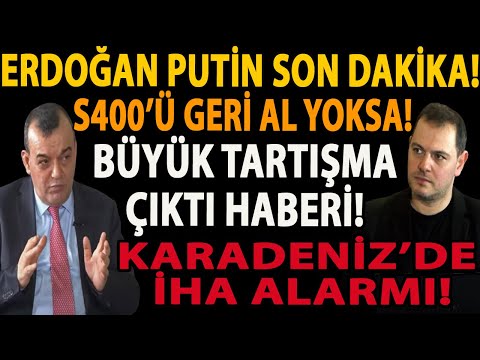 ERDOĞAN PUTİN SON DAKİKA! S400’Ü GERİ AL YOKSA! BÜYÜK TARTIŞMA ÇIKTI HABERİ! KARADENİZ’DE İHA ALARMI