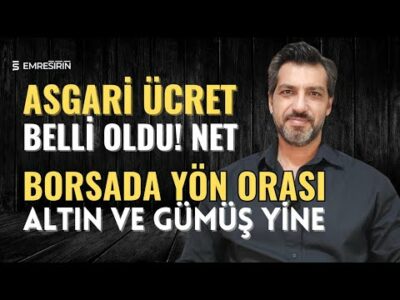 ASGARİ ÜCRET NETLEŞTİ! BORSANIN YÖNÜ | ALTIN VE GÜMÜŞ NEREYE? Emre ŞİRİN #borsa #altın #gümüş