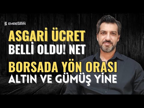 ASGARİ ÜCRET NETLEŞTİ! BORSANIN YÖNÜ | ALTIN VE GÜMÜŞ NEREYE? Emre ŞİRİN #borsa #altın #gümüş