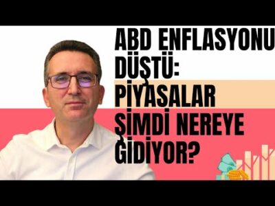 ABD Enflasyonu Düştü: Piyasalar Şimdi Nereye Gidiyor?