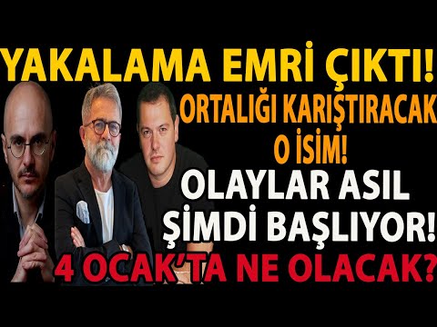 YAKALAMA EMRİ ÇIKTI! ORTALIĞI KARIŞTIRACAK O İSİM! OLAYLAR ASIL ŞİMDİ BAŞLIYOR! 4 OCAK’TA NE OLACAK?