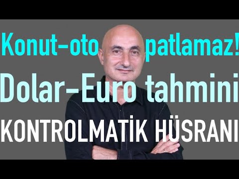 Altın yükselir | Konut-oto patlamaz | Dolar-Euro ne olur? | Kontrolmatik olayı