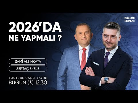 2026'da Ne Yapmalı ? | Sertaç Ekeke | Ekonomi Ekranı