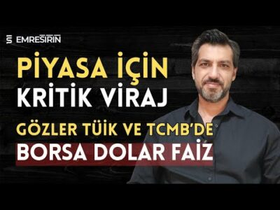 PİYASA İÇİN KRİTİK VİRAJ! GÖZLER TÜİK VE TCMB'DE | Emre ŞİRİN #borsa #dolar #enflasyon #tüik