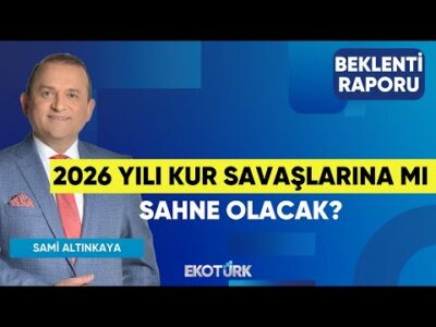 2026 Yılı Kur Savaşlarına Mı Sahne Olacak? |Doç. Dr. Filiz Eryılmaz |Sami Altınkaya| Beklenti Raporu