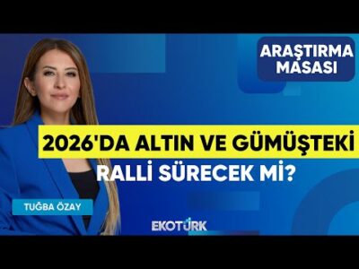 2026'da Altın Ve Gümüşteki Ralli Sürecek Mi? | Uraz Çay | Tuğba Özay | Araştırma Masası