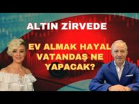 ALTIN ZİRVEDE EV ALMAK HAYAL VATANDAŞ NE YAPACAK