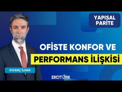 Ofiste Konfor Ve Performans İlişkisi | Yapısal Parite | Ercan Sicim | Kıvanç İlhan