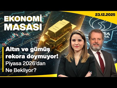 Altın ve Gümüş Rekora Doymuyor! Piyasa 2026’dan Ne Bekliyor? | Ekonomi Masası