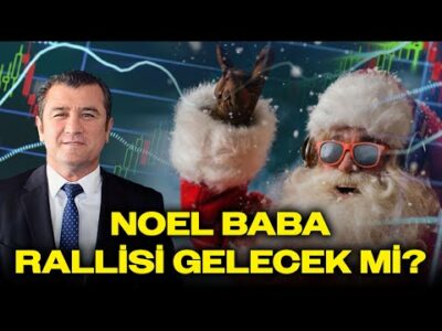 Cemal Demirtaş'dan Noel Baba Rallisi Analizi: Net Bir Katalizör Yok Ama...