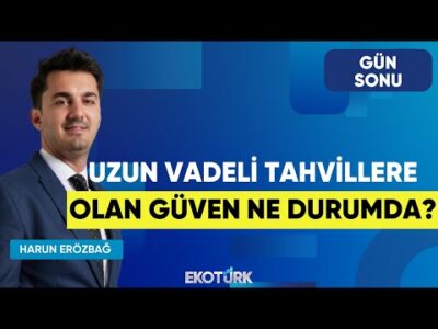 Uzun Vadeli Tahvillere Olan Güven Ne Durumda? | Gün Sonu | Rıdvan Baştürk | Harun Erözbağ