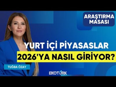 Yurt İçi Piyasaslar 2026'ya Nasıl Giriyor? | Cumhur Örnek | Tuğba Özay | Araştırma Masası