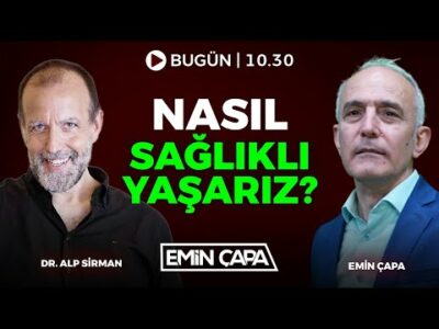 Nasıl Sağlıklı Yaşarız? | Dr. Alp Sirman & Emin Çapa