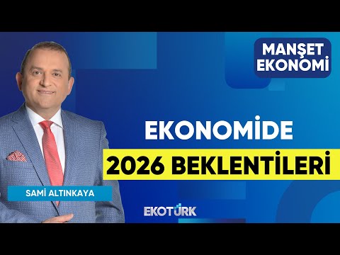 Ekonomide 2026 Beklentileri | Gürol Ak | Mustafa Avcı | Sami Altınkaya | Manşet Ekonomi