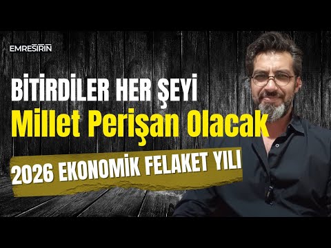 2026 EKONOMİK FELAKET YILI | MİLLET AÇLIĞA MUHTAÇ EDİLDİ | Emre ŞİRİN