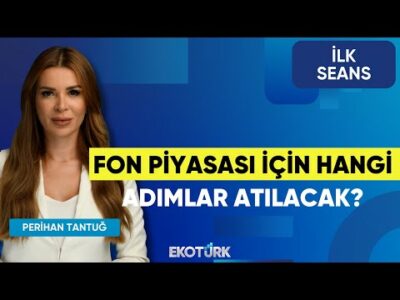 Fon Piyasası İçin Hangi Adımlar Atılacak? | Cenk Akyoldaş | Doç. Dr. Gökhan Işıl | İlk Seans
