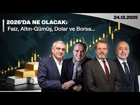 2026’da Ne Olacak? TL Faiz, Altın-Gümüş, Dolar ve Borsa Senaryosu | Konjonktürel Sohbetler
