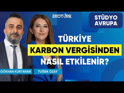 Türkiye Karbon Vergisinden Nasıl Etkilenir? | Andrew Naylor | Gökhan Kurtaran | Stüdyo Avrupa