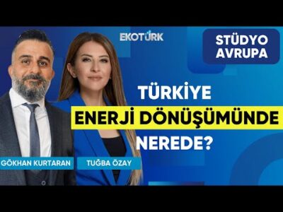 Türkiye Enerji Dönüşümünde Nerede? | Gökhan Önal | Gökhan Kurtaran | Stüdyo Avrupa