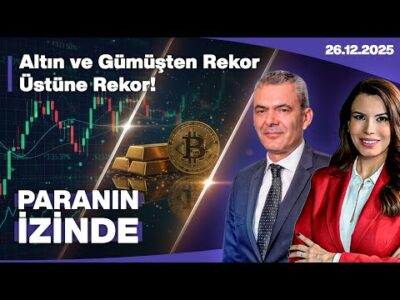 Altın ve Gümüşten Rekor Üstüne Rekor! | Paranın İzinde | Süheyla Yılmaz & Murat İman | 26 Aralık