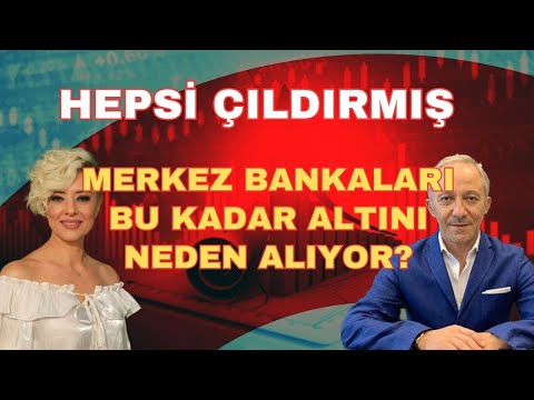 HEPSİ ÇILDIRMIŞ MERKEZ BANKALARI BU KADAR ALTINI NEDEN ALIYOR?