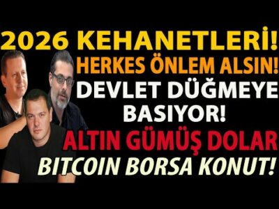 2026 KEHANETLERİ! HERKES ÖNLEM ALSIN! DEVLET DÜĞMEYE BASIYOR! ALTIN GÜMÜŞ DOLAR BITCOIN BORSA KONUT!