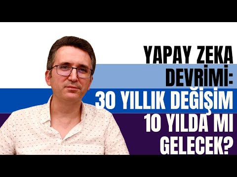 Yapay Zeka Devrimi: 30 Yıllık Değişim 10 Yılda mı Gelecek?