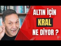 ALTIN İÇİN KRAL NE DİYOR ? dolar, altın,gümüş,borsa,ekonomi