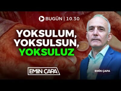 Yoksulum, Yoksulsun, Yoksuluz | Emin Çapa