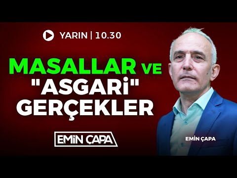 #CANLI Masallar ve "Asgari" Gerçekler | Emin Çapa