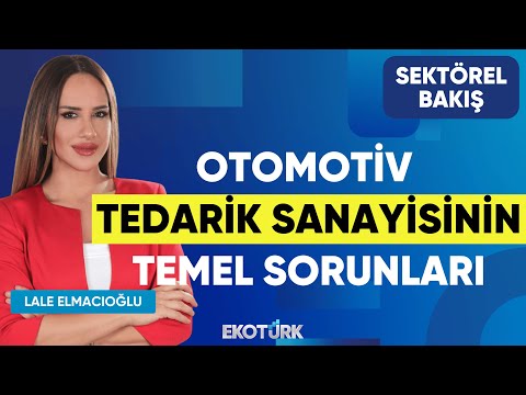 Otomotiv Tedarik Sanayisinin Temel Sorunları | Yakup Birinci | Lale Elmacıoğlu | Sektörel Bakış
