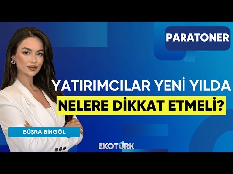 Yatırımcılar Yeni Yılda Nelere Dikkat Etmeli? | Aziz Serin | Paratoner