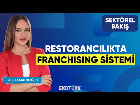 Restorancılıkta Franchising Sistemi | Hüseyin Genç | Lale Elmacıoğlu | Sektörel Bakış