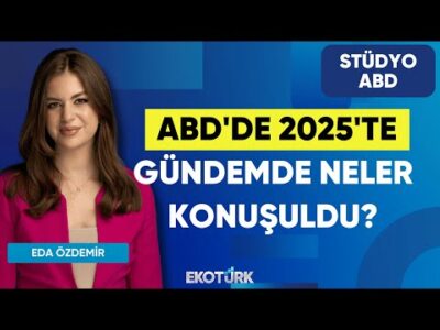 ABD'de 2025'te Gündemde Neler Konuşuldu? | Anıl Sural | Eda Özdemir | Stüdyo ABD
