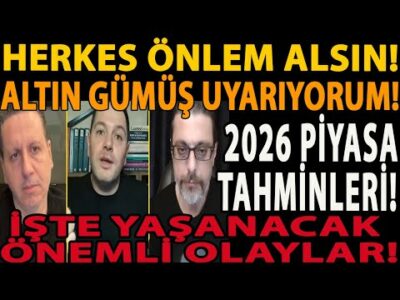 HERKES ÖNLEM ALSIN! ALTIN GÜMÜŞ UYARIYORUM! 2026 PİYASA TAHMİNLERİ! İŞTE YAŞANACAK ÖNEMLİ OLAYLAR!