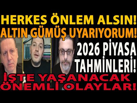 HERKES ÖNLEM ALSIN! ALTIN GÜMÜŞ UYARIYORUM! 2026 PİYASA TAHMİNLERİ! İŞTE YAŞANACAK ÖNEMLİ OLAYLAR!