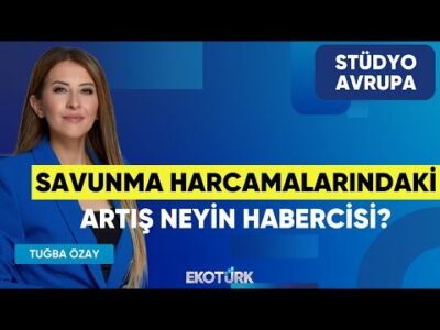 Savunma Harcamalarındaki Artış Neyin Habercisi? | Gökhan Kurataran | Tuğba Özay | Stüdyo Avrupa