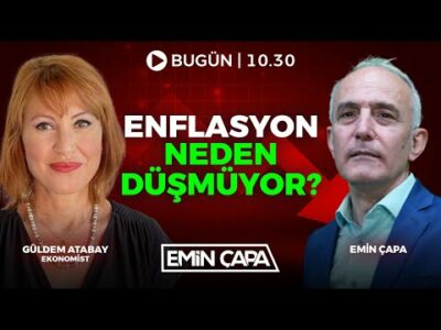 Enflasyon Neden Düşmüyor? | Güldem Atabay & Emin Çapa