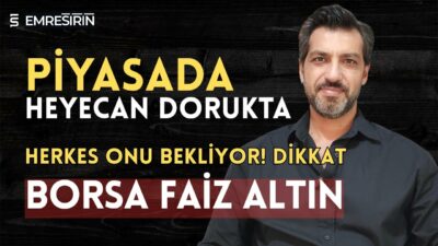 PİYASADA HEYECAN DORUKTA! HERKES ONU BEKLİYOR | BORSA • ALTIN • FAİZ | Emre ŞİRİN