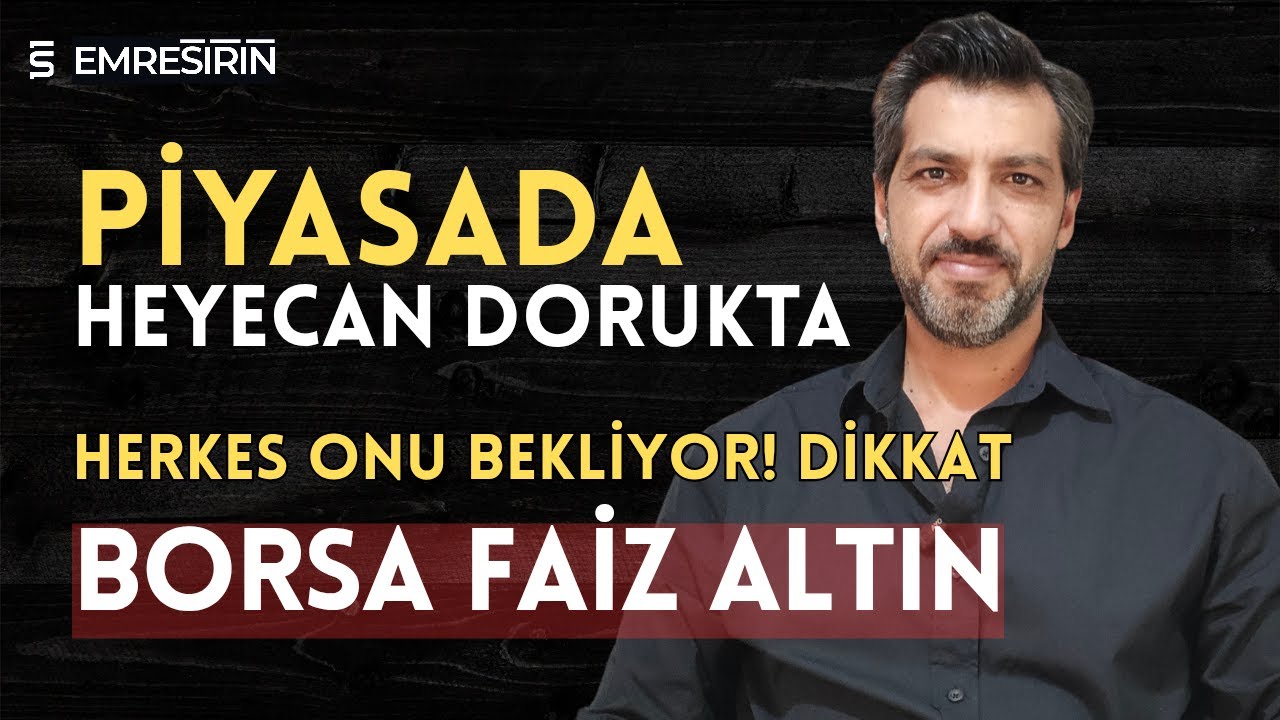 PİYASADA HEYECAN DORUKTA! HERKES ONU BEKLİYOR | BORSA • ALTIN • FAİZ | Emre ŞİRİN