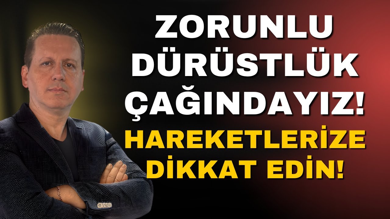 ZORUNLU DÜRÜSTLÜK ÇAĞINDAYIZ! HAREKETLERİNİZE DİKKAT EDİN!