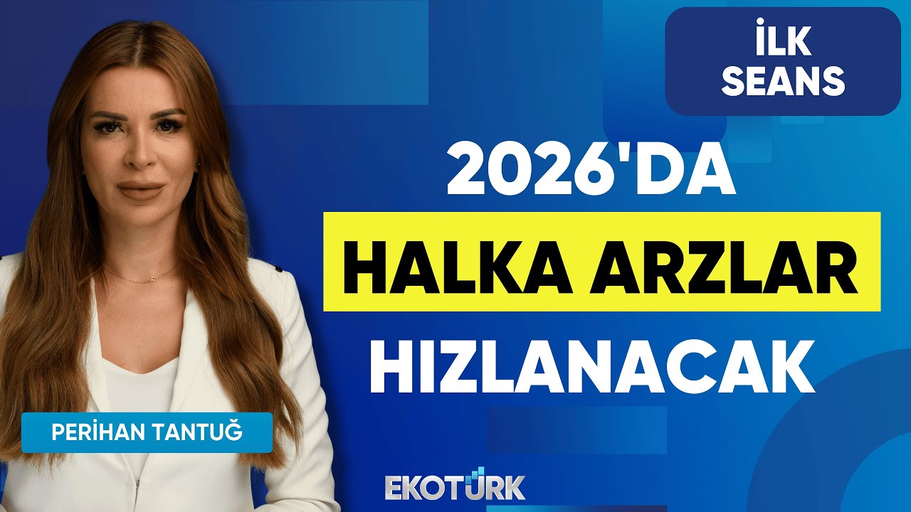 2026'da Halka Arzlar Hızlanacak | Perihan Tantuğ | İlk Seans