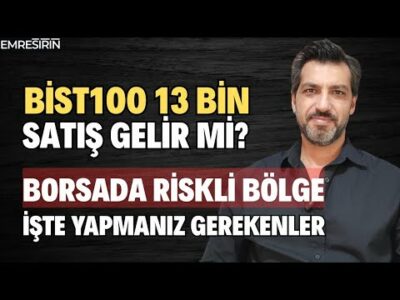 BORSA 13 BİN • RİSKLİ BÖLGE • BURADAN SATIŞ GELİR Mİ, NE YAPMAMIZ GEREK! Emre ŞİRİN #borsa #bist100