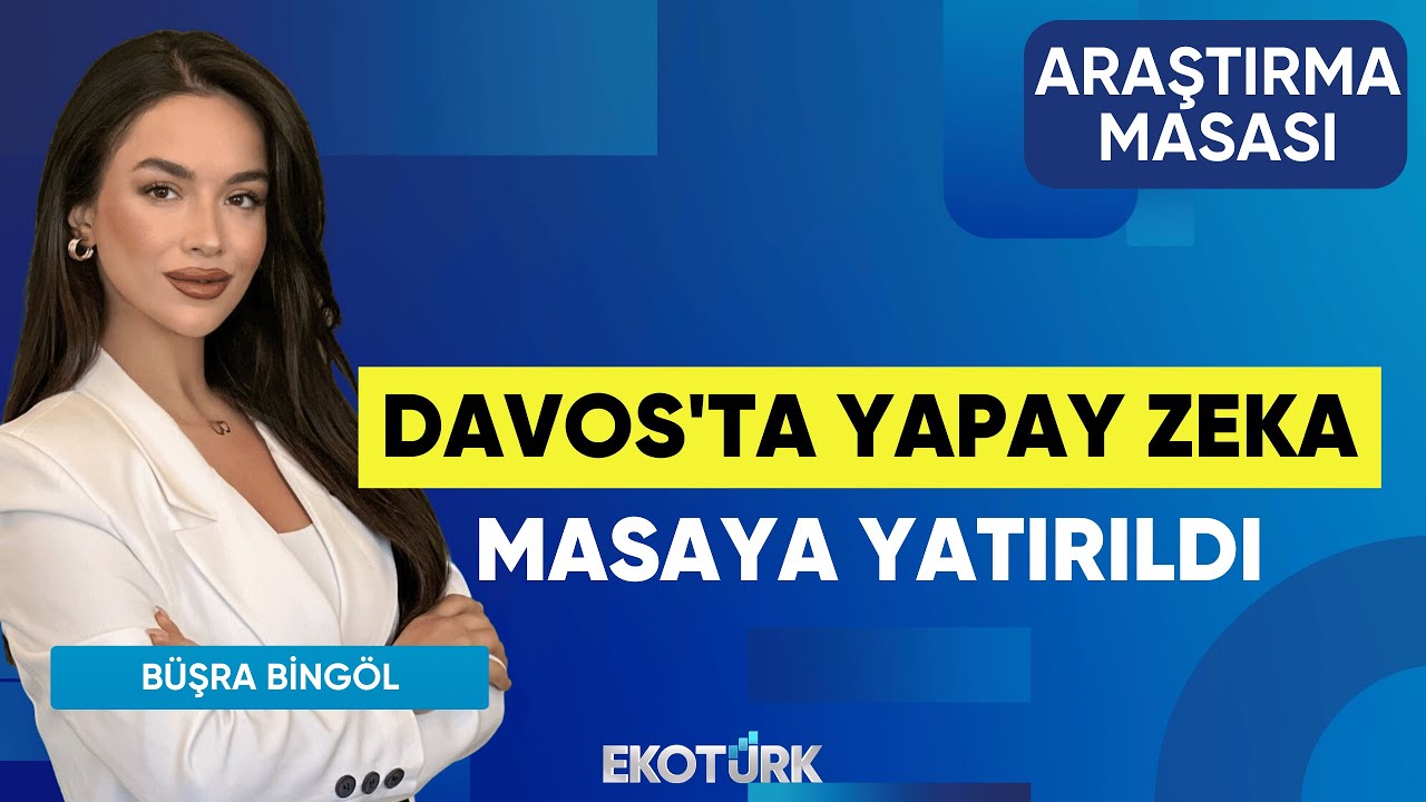 Davos'ta Yapay Zeka Masaya Yatırıldı | Uraz Çay | Büşra Bingöl | Araştırma Masası
