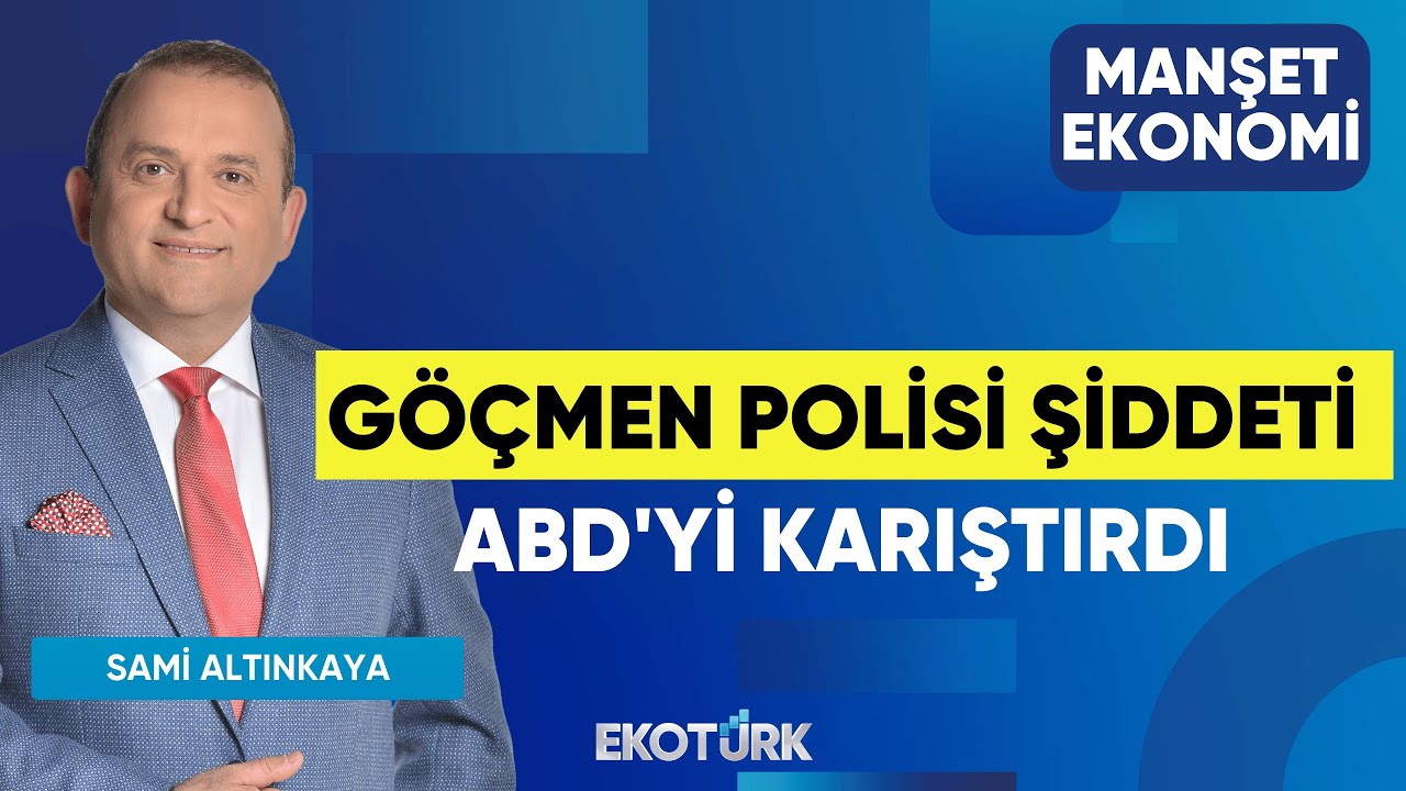 Göçmen Polisi Şiddeti ABD'yi Karıştırdı | Gülru Gezer | Manşet Ekonomi