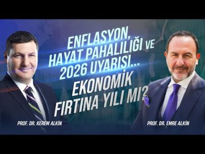 Enflasyon, Hayat Pahalılığı ve 2026 Uyarısı... | Prof. Dr. Kerem Alkin & Prof. Dr. Emre Alkin