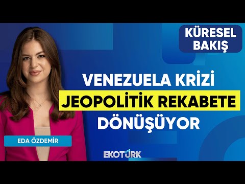 Venezuela Krizi Jeopolitik Rekabete Dönüşüyor | Küresel Bakış | Diren Doğan | Eda Özdemir