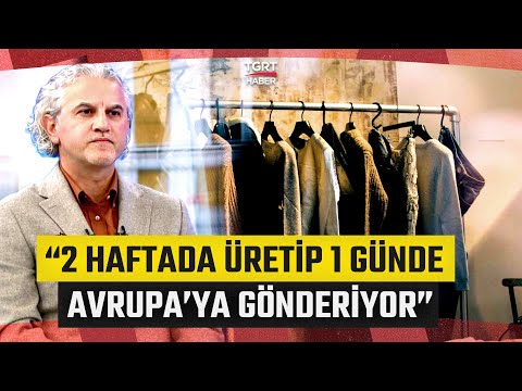 Türkiye'de Giyim Sektörü! "1 Günde Avrupa’ya Tekstil Ürünü Gönderen Başka Ülke Yok" - İş Dünyası
